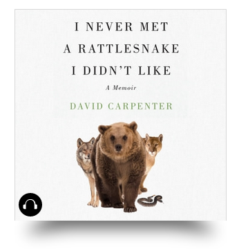 I Never Met a Rattlesnake I Didn’t Like: A Memoir
